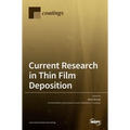 Current Research in Thin Film Deposition: Applications, Theory, Processing, and Characterisation - Hardcover