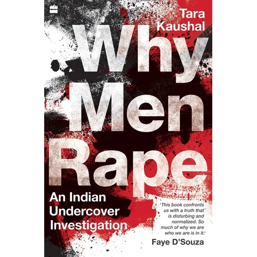 Why Men Rape: An Indian Undercover Investigation - Paperback