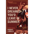 I Never Dreamed You'd Leave In Summer - Paperback