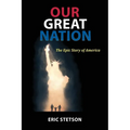 Our Great Nation: The Epic Story of America