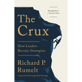 The Crux: How Leaders Become Strategists - Hardcover