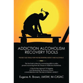 Addiction Alcoholism Recovery Tools - Paperback