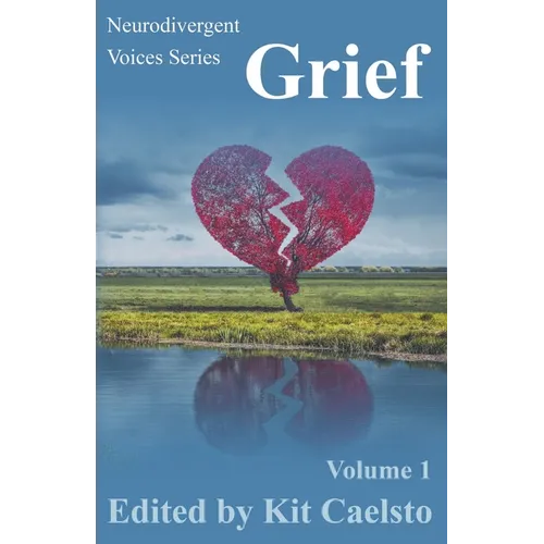 Neurodivergent Voices Series: Grief Volume 1 - Paperback