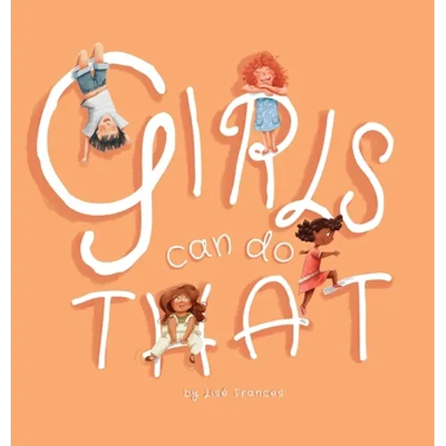 Girls Can Do That: Thinking outside gender stereotypes - Hardcover