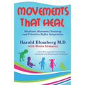 Movements that Heal: Rhythmic Movement Training and Primitive Reflex Integration - Paperback