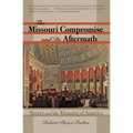 The Missouri Compromise and Its Aftermath: Slavery & the Meaning of America