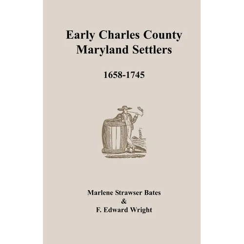 Early Charles County, Maryland Settlers, 1658-1745
