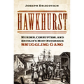 Hawkhurst: Murder, Corruption, and Britain's Most Notorious Smuggling Gang - Paperback
