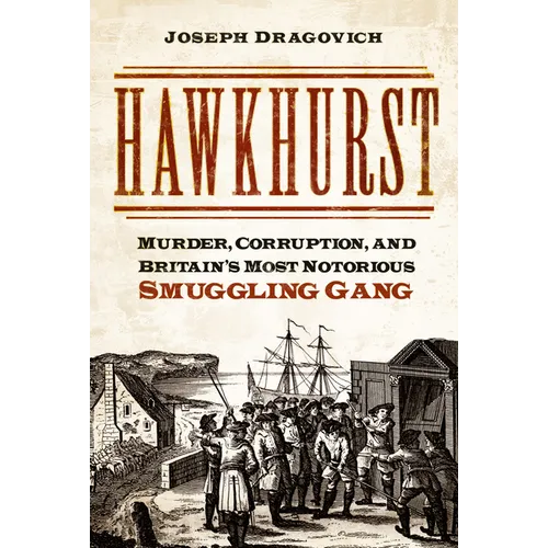 Hawkhurst: Murder, Corruption, and Britain's Most Notorious Smuggling Gang - Paperback