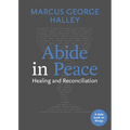 Abide in Peace: Healing and Reconciliation - Paperback