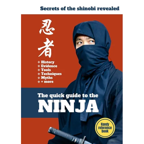The Quick Guide To The Ninja: Secrets of the Shinobi Revealed - Paperback