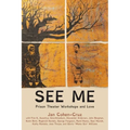 See Me: Prison Theater Workshops and Love - Hardcover