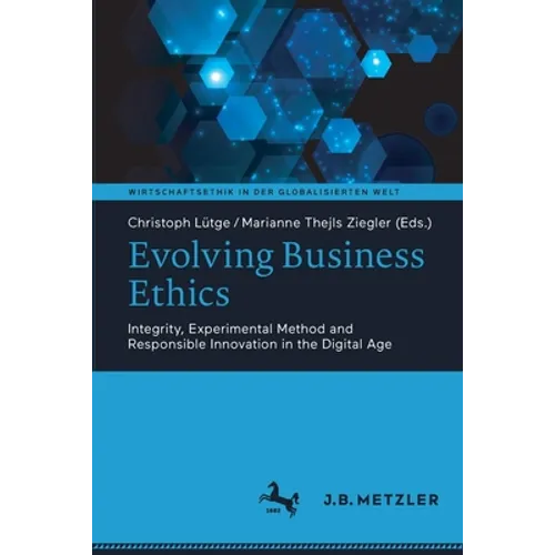 Evolving Business Ethics: Integrity, Experimental Method and Responsible Innovation in the Digital Age - Paperback