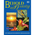 Behold The Beauty: Volume 3: Grade 4, Grade 5, Grade 6 - Paperback