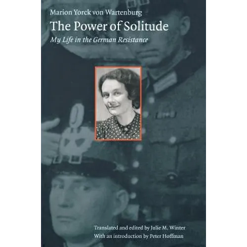 The Power of Solitude: My Life in the German Resistance