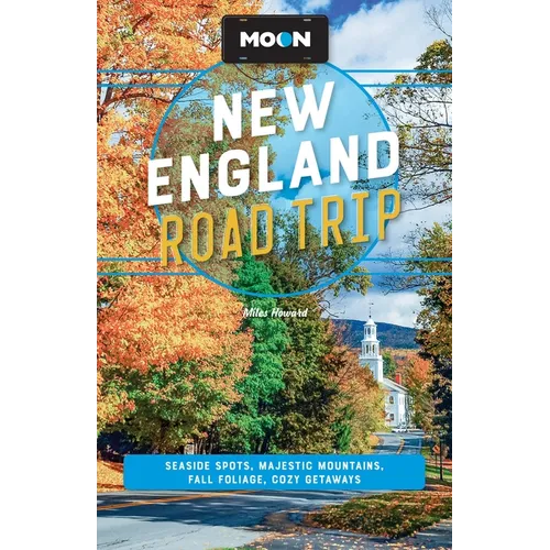 Moon New England Road Trip: Seaside Spots, Majestic Mountains, Fall Foliage, Cozy Getaways
