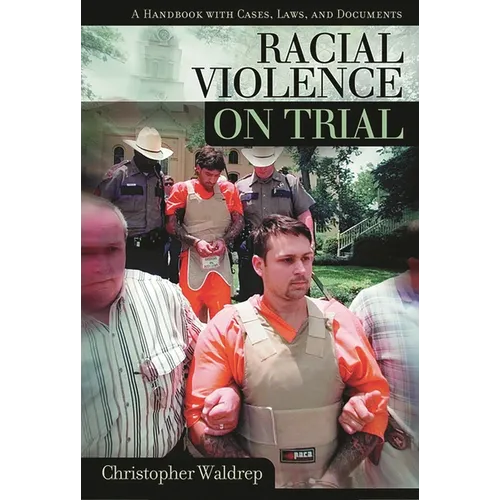 Racial Violence on Trial: A Handbook with Cases, Laws, and Documents