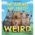Wombats Are Pretty Weird: A (Not So) Serious Guide - Hardcover