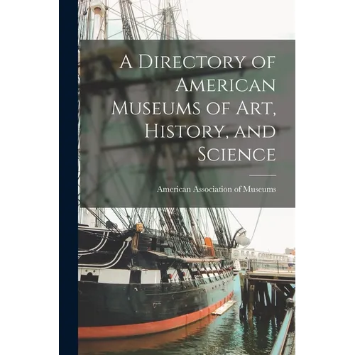 A Directory of American Museums of Art, History, and Science