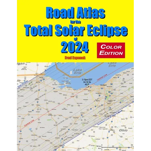 Road Atlas for the Total Solar Eclipse of 2024 - Color Edition - Paperback