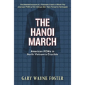 The Hanoi March: American POWs in North Vietnam's Crucible