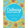 Calming Nature Patterns Coloring Book For Adults - Calming Coloring Nature Patterns Edition - Paperback