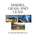 Marble, Grass, and Glass - Hardcover