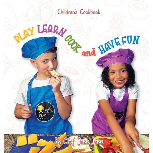 PLAY LEARN COOK and HAVE FUN - Hardcover
