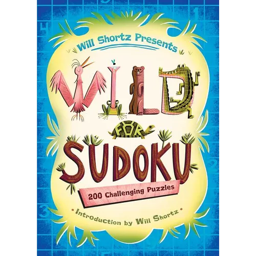 Will Shortz Presents Wild for Sudoku: 200 Challenging Puzzles - Paperback