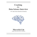 Cracking the Data Science Interview: 101+ Data Science Questions & Solutions - Paperback