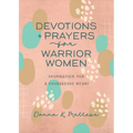Devotions and Prayers for Warrior Women: Inspiration for a Courageous Heart - Paperback