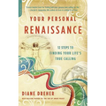 Your Personal Renaissance: 12 Steps to Finding Your Life's True Calling - Paperback