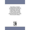 Natural History of Animals. Containing Brief Descriptions of the Animals Figured En Tenney'S Natural History Tablets, But Complete Without the Tablets