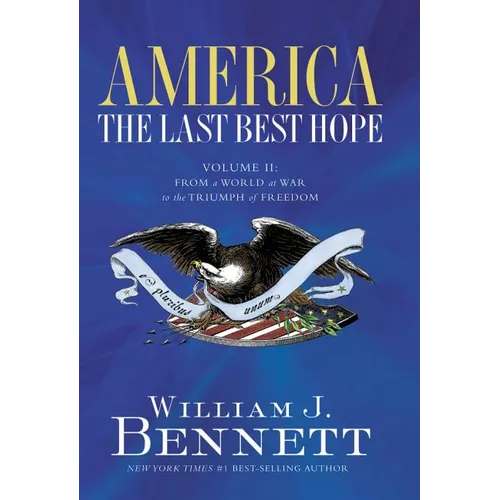 America: The Last Best Hope (Volume II): From a World at War to the Triumph of Freedom
