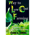 Way To Low Cost Farming: The Solution for Sustainable Agriculture - The Organic Technology Farming - Paperback