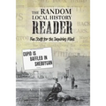 The Random Local History Reader: Fun Stuff for the Inquiring Mind