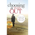 Choosing A Way Out: When the Bottom Isn't the Bottom - Hardcover