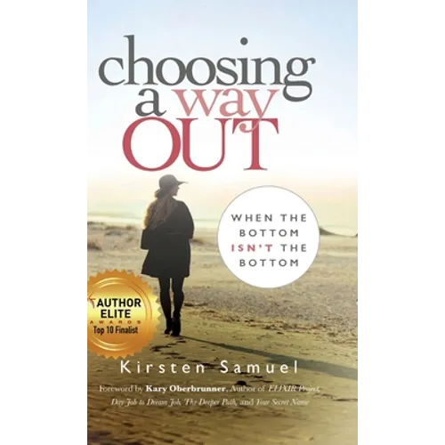Choosing A Way Out: When the Bottom Isn't the Bottom - Hardcover