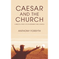 Caesar and the Church: A Biblical Study of Government and Church - Paperback