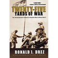 Twenty-Five Yards of War: The Extraordinary Courage of Ordinary Men in World War II