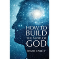 How To Build The Mind Of God - Paperback