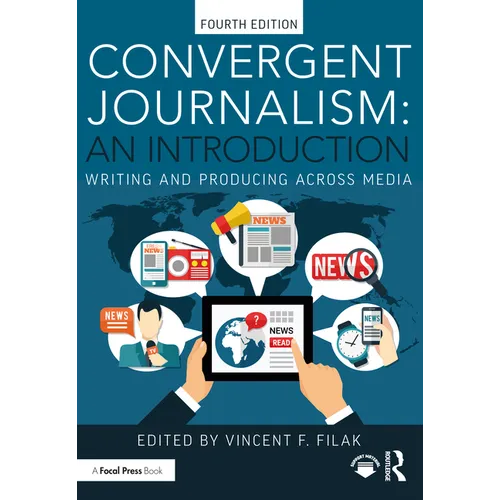 Convergent Journalism: An Introduction: Writing and Producing Across Media - Paperback