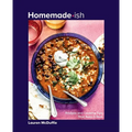 Homemade-Ish: Recipes and Cooking Tips That Keep It Real - Hardcover