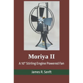 Moriya II: A 10 Stirling Engine Powered Fan - Paperback