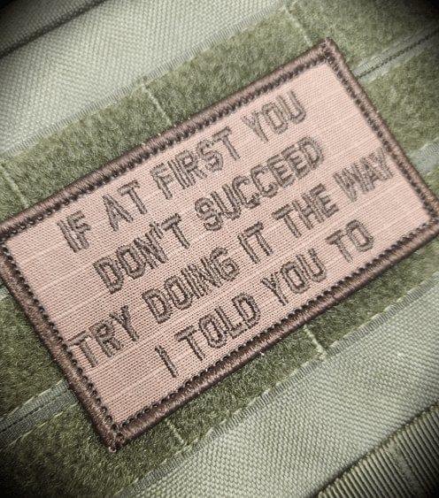 If At First You Don't Succeed, Try Doing It The Way I Told You To - 2x3.5 Patch