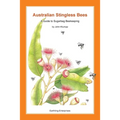 Australian Stingless Bees: A Guide to Sugarbag Beekeeping - Paperback