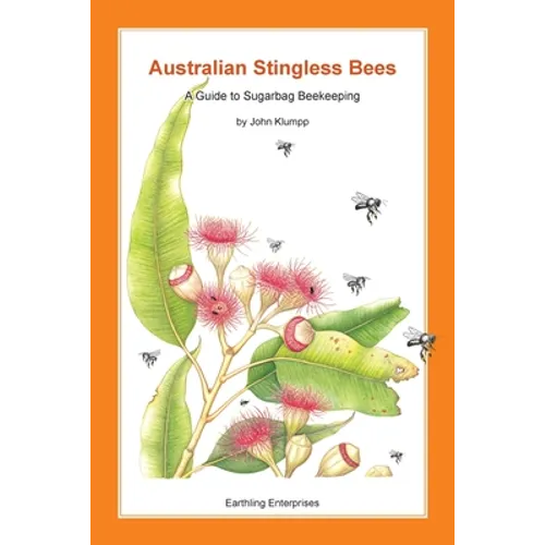 Australian Stingless Bees: A Guide to Sugarbag Beekeeping - Paperback