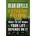 Extreme Food: What to Eat When Your Life Depends on It