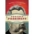 The Project President: Bad Hair and Botox on the Road to the White House