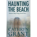 Haunting the Beach: The Haunted Ship Trilogy Book Three - Paperback